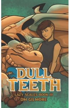 Coperta cărții 'Dull Teeth - Dm Gilmore'