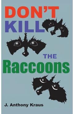 Coperta cărții 'Don't Kill the Raccoons - J. Anthony Kraus'