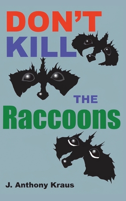 Coperta cărții 'Don't Kill the Raccoons - J. Anthony Kraus'