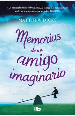Poza produsului Memorias de Un Amigo Imaginario / Memoirs of an Imaginary Friend - Matthew Dicks