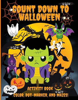 Count Down to Halloween: Activity Book, Color, Dot-Marker, and Maze, With 100 pages of Activities, Toddlers, Kindergarten, and Kids Ages 2-4, 3 - Philippa Wilrose