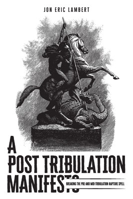 Coperta cărții 'A Post Tribulation Manifesto - Jon Eric Lambert'