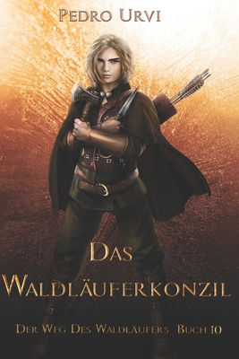 Das Waldläuferkonzil: (Der Weg des Waldläufers, Buch 10) - Imke Brodersen