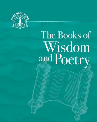 The Books of Wisdom and Poetry: Guiding Word, Volume 3 - 