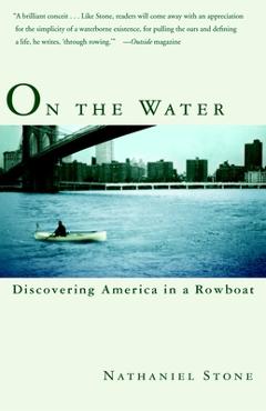 Poza produsului On the Water: Discovering America in a Rowboat - Nathaniel Stone