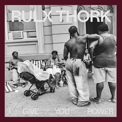 Rulx Thork: I Give You Power - Rulx Thork