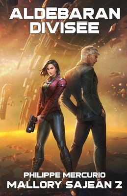 Aldébaran Divisée: Mallory Sajean 2 - Space Opera et Aventure - Philippe Mercurio