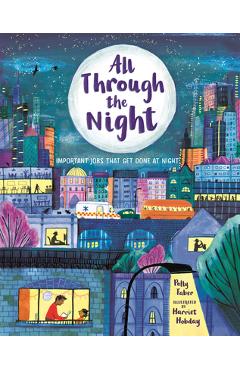 Poza produsului All Through the Night: Important Jobs That Get Done at Night - Polly Faber