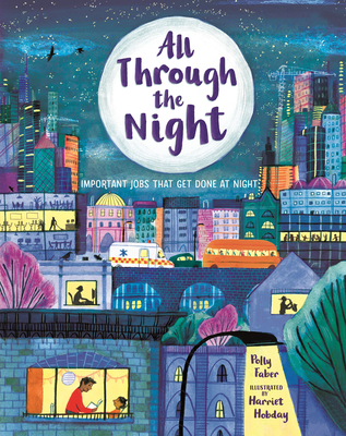 All Through the Night: Important Jobs That Get Done at Night - Polly Faber