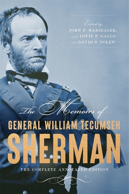 The Memoirs of General William Tecumseh Sherman: The Complete Annotated Edition - William T. Sherman