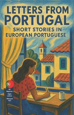 Poza produsului Letters from Portugual: Short Stories in European Portuguese - Idle Country Press