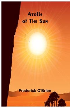 Coperta cărții 'Atolls Of The Sun - Frederick O'brien'