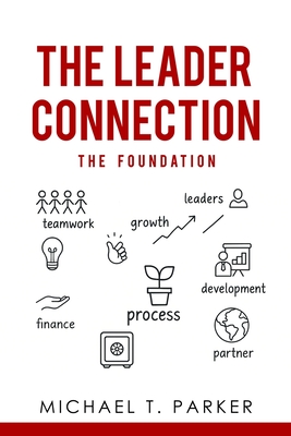 The Leader Connection - The Foundation - Michael T. Parker