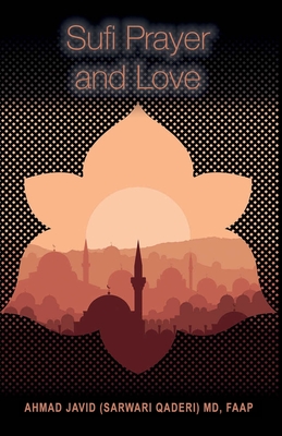 Sufi Prayer and Love - Ahmad Javid (sarwari Qaderi) Faap