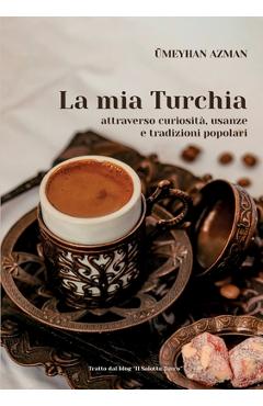 Poza produsului La mia Turchia attraverso curiosità, usanze e tradizioni popolari - Ümeyhan Blogger Di Il Salotto Turco