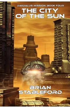 Coperta cărții 'The City of the Sun: Daedalus Mission, Book Four - Brian Stableford'