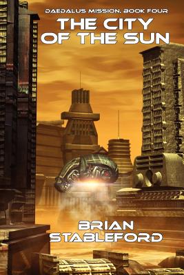 The City of the Sun: Daedalus Mission, Book Four - Brian Stableford