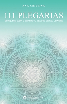 111 Plegarias: Enriquece, eleva y expande tu diálogo con El Universo. - Florencia Deffis