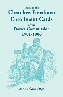 Index to the Cherokee Freedmen Enrollment Cards of the Dawes Commission, 1901-1906 - Jo Ann Curls Page