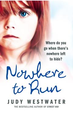 Coperta cărții 'Nowhere to Run: Where do you go when there's nowhere left to hide? - Judy Westwater'