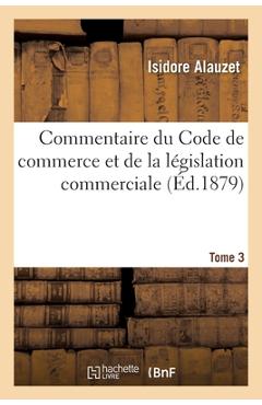 Poza produsului Commentaire du Code de commerce et de la législation commerciale - 