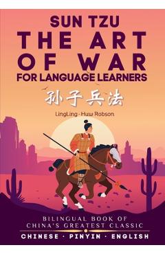 Poza produsului The Art of War for Language Learners: A Bilingual Chinese-English Modern Edition of China's Greatest Classic: Sun Tzu's The Art of War (孙ड - Ling Ling