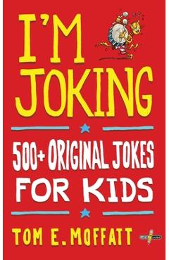 Poza produsului I'm Joking: 500+ Original Jokes for Kids - Tom E. Moffatt