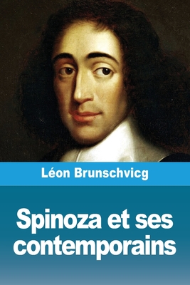 Spinoza et ses contemporains - Léon Brunschvicg
