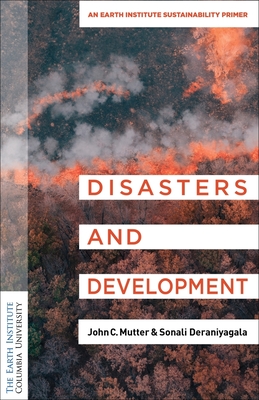Coperta cărții 'Disasters and Development: An Earth Institute Sustainability Primer - John C. Mutter'