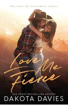Coperta cărții 'Love Me Fierce: A Small Town Suspense Romance - Dakota Davies'