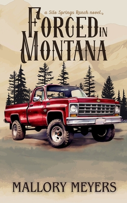 Forged in Montana--Silo Springs Ranch book 1 - Mallory Meyers