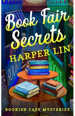 Coperta cărții 'Book Fair Secrets: A Bookish Cafe Mystery - Harper Lin'