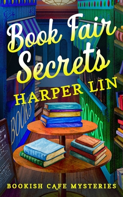 Coperta cărții 'Book Fair Secrets: A Bookish Cafe Mystery - Harper Lin'