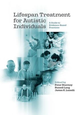 Lifespan Treatment for Autistic Individuals: A Guide to Evidence-Based Practices - Peter Sturmey