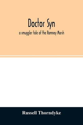 Doctor Syn; a smuggler tale of the Romney Marsh - Russell Thorndyke