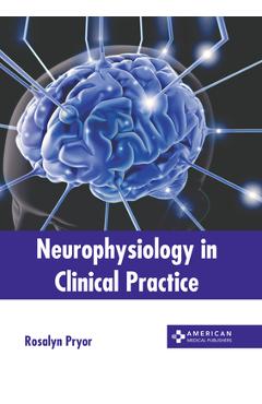 Coperta cărții 'Neurophysiology in Clinical Practice - Rosalyn Pryor'