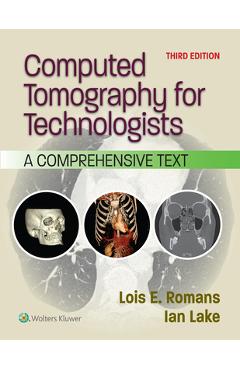Poza produsului Computed Tomography for Technologists: A Comprehensive Text - Lois E. Romans