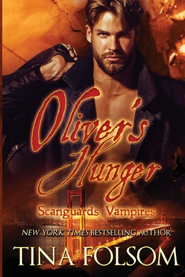 Oliver's Hunger (Scanguards Vampires #7) - Tina Folsom