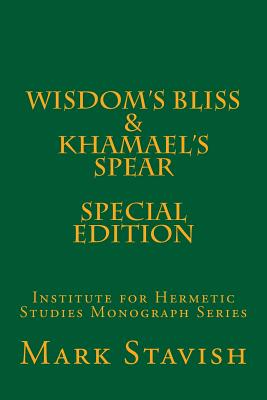 Wisdom's Bliss - Developing Compassion in Western Esotericism & Khamael's Spear: IHS Monograph Series - Alfred Destefano Iii