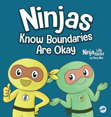 Ninjas Know Boundaries Are Okay: A Social-Emotional Story About Consent, Personal Space, and Speaking Up - Mary Nhin