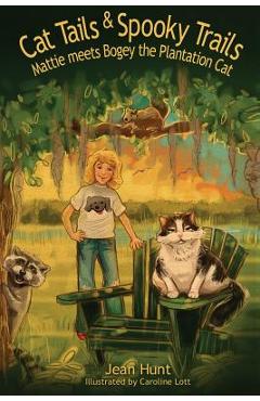 Coperta cărții 'Cat Tails and Spooky Trails: Mattie Meets Bogey the Plantation Cat - Caroline Lott'