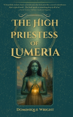 The High Priestess Of Lumeria - Dominique Wright