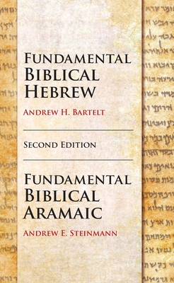 Fundamental Biblical Hebrew and Aramaic, Second Edition - 