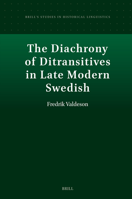 The Diachrony of Ditransitives in Late Modern Swedish - Fredrik Valdeson