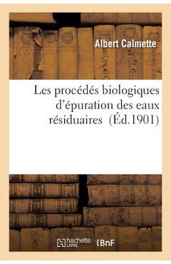 Poza produsului Les Procédés Biologiques d'Épuration Des Eaux Résiduaires - Albert Calmette