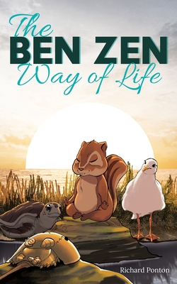 The BEN ZEN Way of Life - Richard Ponton