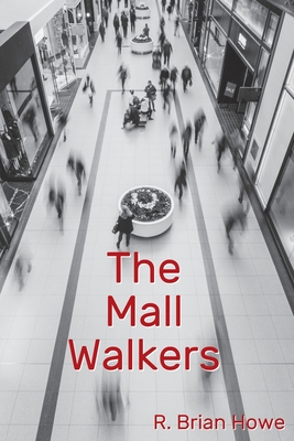 The Mall Walkers - R. Brian Howe