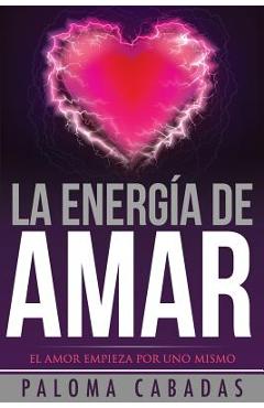 Coperta cărții 'La energía de amar: El amor empieza por uno mismo - Paloma Cabadas'