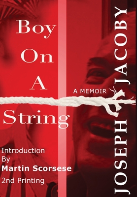 Boy on a String: From Cast-Off Kid to Filmmaker through the Magic of Dreams - Joseph Jacoby