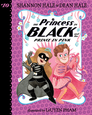 Princess in Black and the Prince in Pink: #10 - Shannon Hale